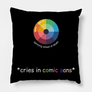 spinning wheel of death cries in comic sans gift for designer Pillow