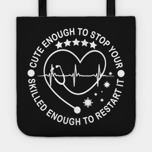 Cute Enough Stop Heart Skilled Enough To Restart It Tote