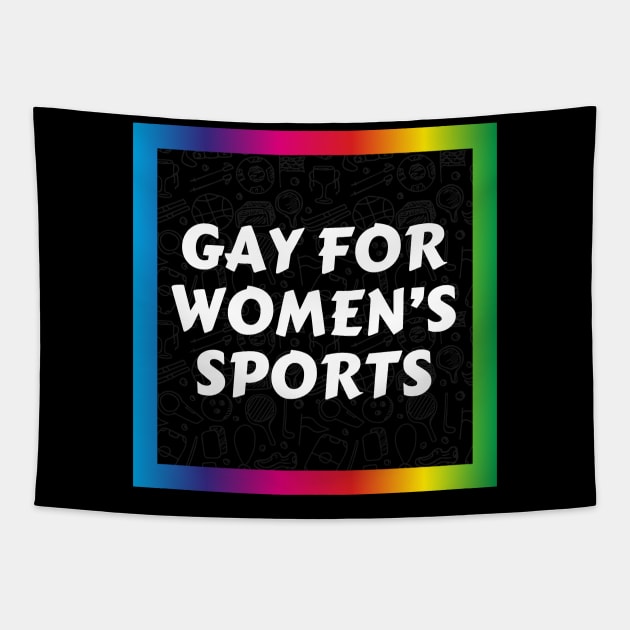 Gay For Women's Sports Tapestry by Popish Culture