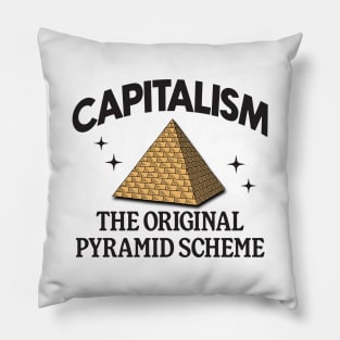 Capitalism Is The Original Pyramid Scheme Pillow