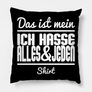 Das Ist Mein Ich Hasse Alles & Jeden Shirt Pillow