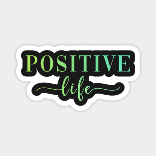 Positive life Magnet