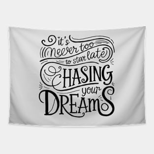 It's never too late to start chasing your dreams Tapestry