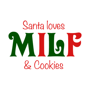 Santa loves MILF & cookies T-Shirt