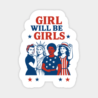 Girls Will Be Girls – Feminist 4th of July Equal Rights USA Magnet