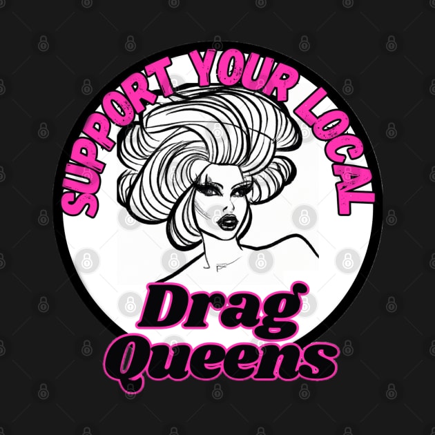 Support Your Local Drag Queens by Kary Pearson