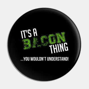 It's A Bacon Thing You Wouldn't Understand Pin