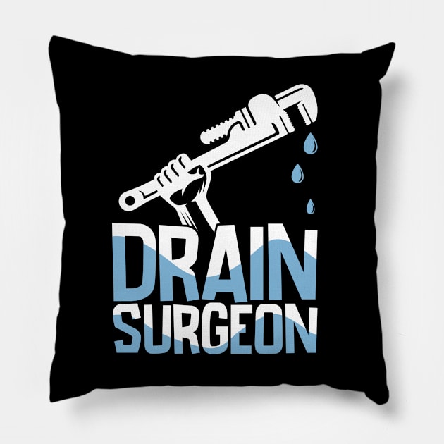 Plumber - Drain Surgeon Pillow by Kudostees