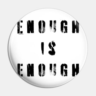 Enough Is Enough Pin