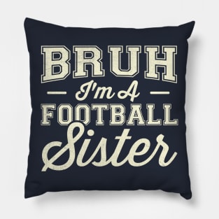 Bruh I'm A Football Sister Pillow