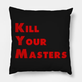 kill your masters Pillow