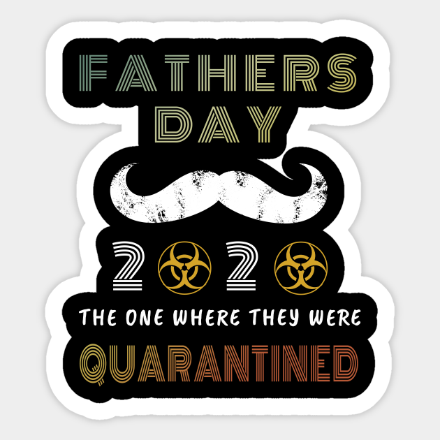 Fathers Day 2020 Quarantined - Fathers Day 2020 Quarantined - Sticker