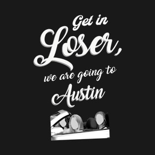 Get in Loser - Austin - Black T-Shirt