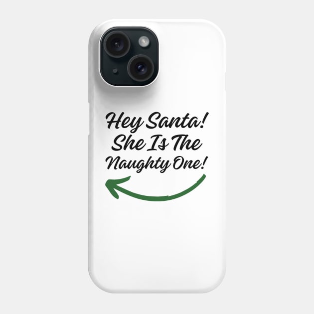 Hey Santa! She is the Naughty One! (Black Letter) Phone Case by Twisted Teeze 