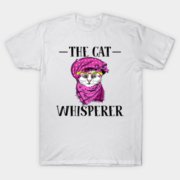 The Cat Whisperer Tee Cat Whisperer T Shirt Teepublic