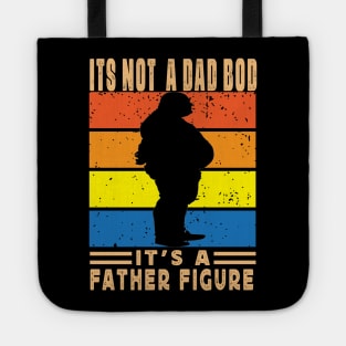 Its Not A Dad Bod Its A Father Figure Father Day Tote