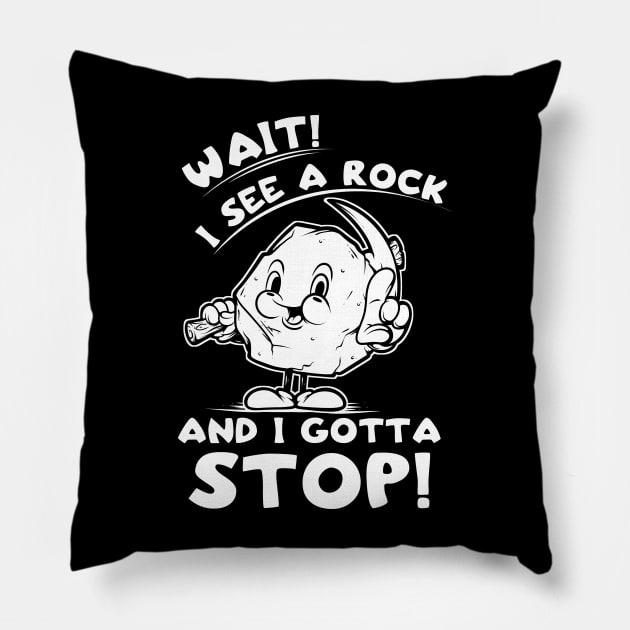 Wait I See A Rock And I Gotta Stop Funny And Cute Retro Vintage Rock Collector Pillow by SWIFTYSPADE