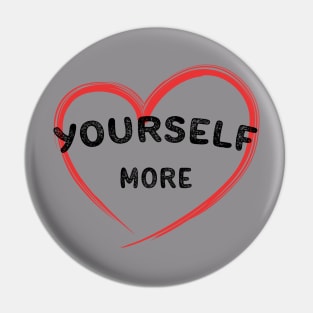 LOVE YOURSELF MORE Pin