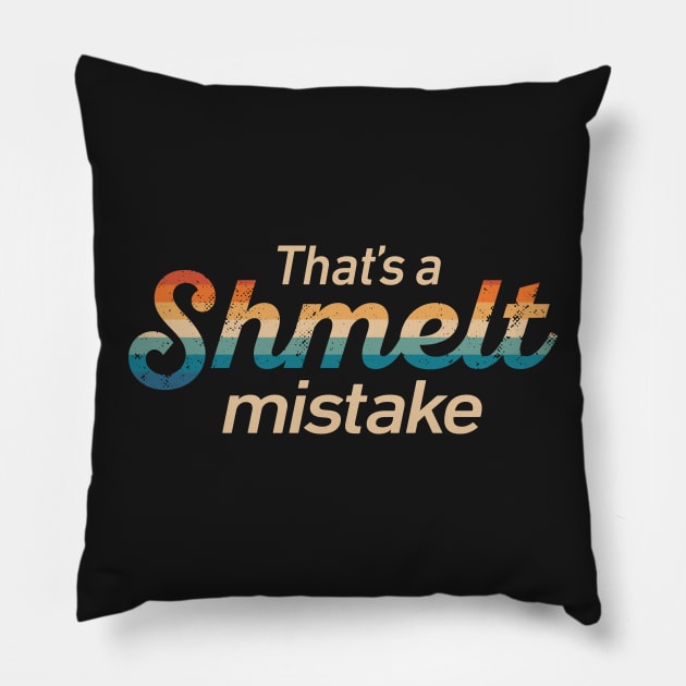 Letterkenny That's a Shmelt mistake Pillow by Bubsart78