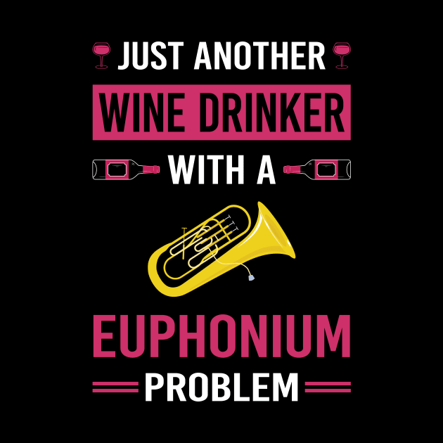 Wine Drinker Euphonium Euphoniums by Good Day