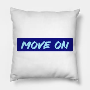 Move on Pillow