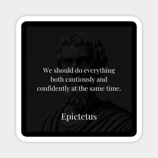 Epictetus's Wisdom: The Dual Dance of Caution and Confidence Magnet