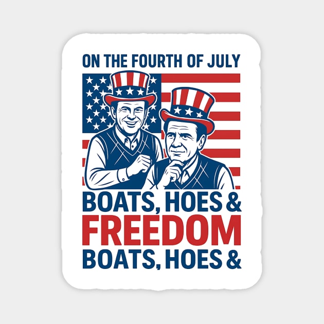 On The Fourth Of July Boats, Hoes & Freedom Magnet by ArtistTee ⭐⭐⭐⭐⭐