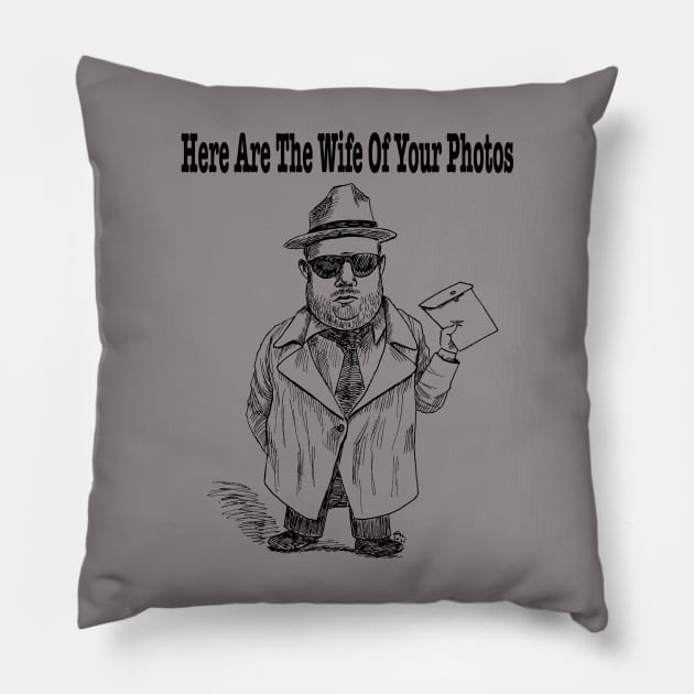 Here Are The Wives of your Photos! Pillow by RobRoy’s Magical Mystery Shop