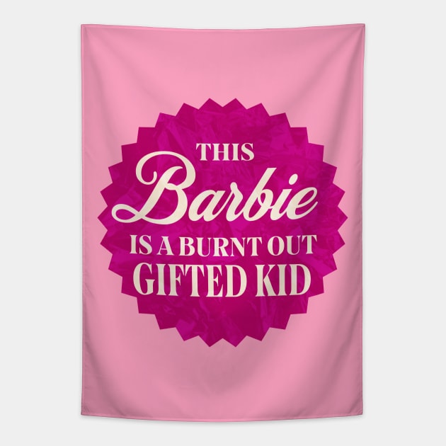 This Barbie is a Burnt Out Gifted Kid Tapestry by Shimmery Artemis