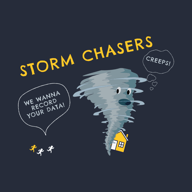 Storm Chasers are Creeps by Neverland_Novelties