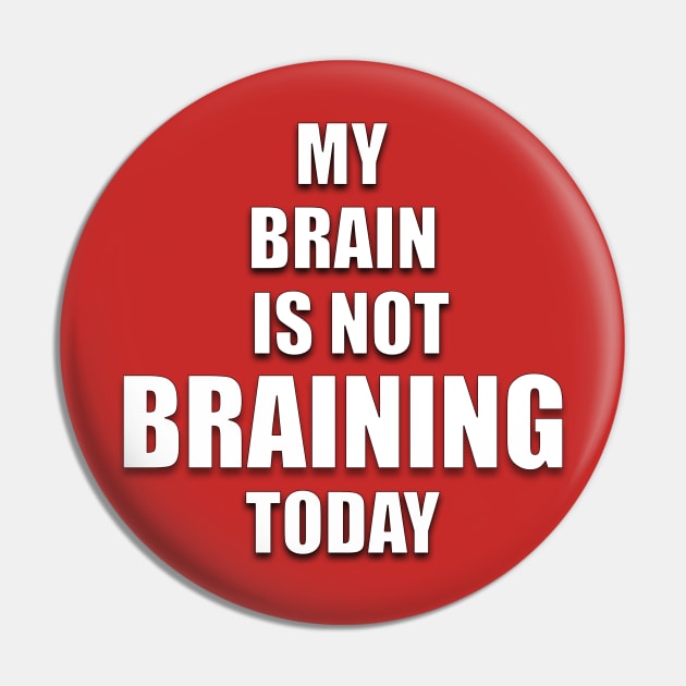 MY BRAIN IS NOT BRAINING TODAY Pin by Ali Cat Originals