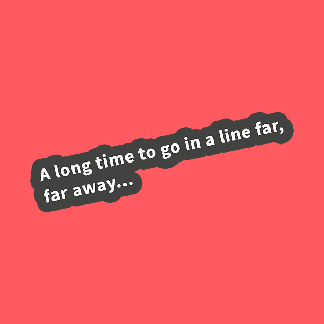 Line You Long Time by SlothCloths