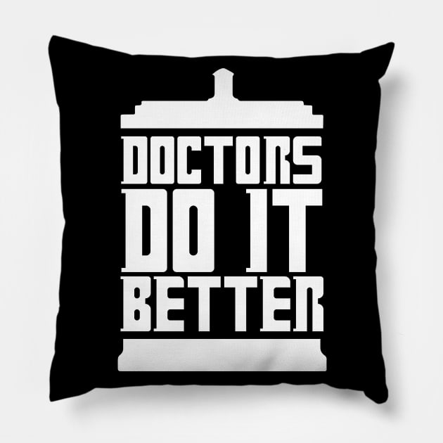 DOCTORS DO IT BETTER Pillow by The Lucid Frog