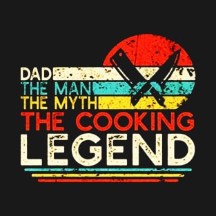 Dad The Man The Myth The Cooking Legend T-Shirt