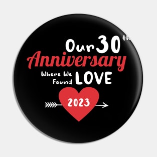 30th Anniversary where we found love 2023 Pin