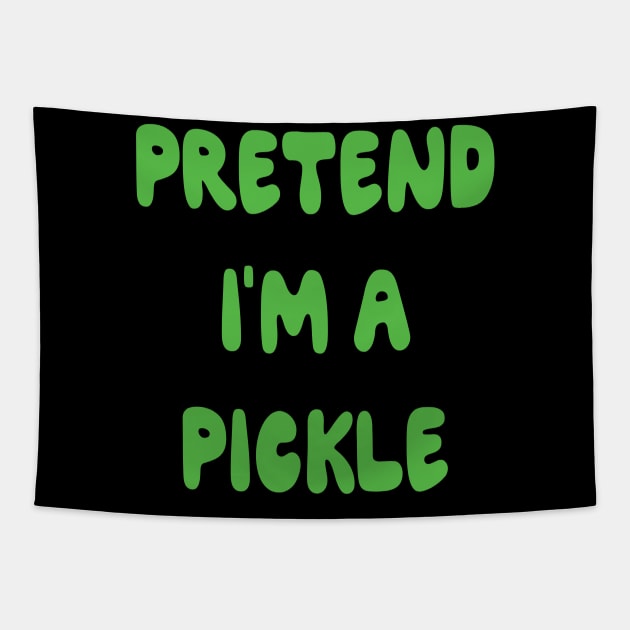 Pretend I'm a Pickle Halloween Costume Funny gift Tapestry by MaryMary