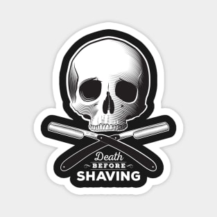 Death before shaving - dark background Magnet