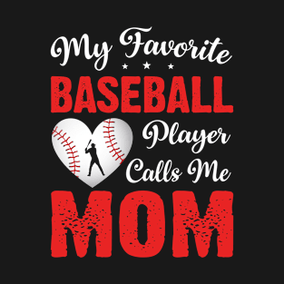 My Favorite Baseball Player Calls Me Mom T-Shirt