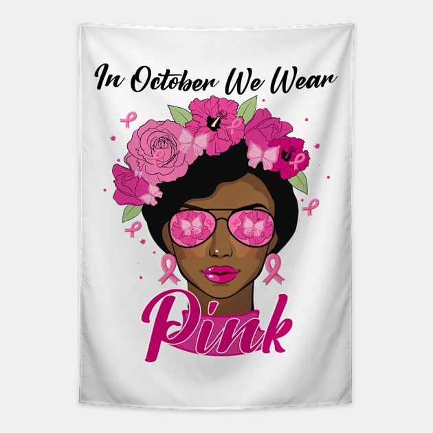 In October We Wear Pink Ribbon Breast Cancer Awareness Women, Wife, Grandma Tapestry by dianoo