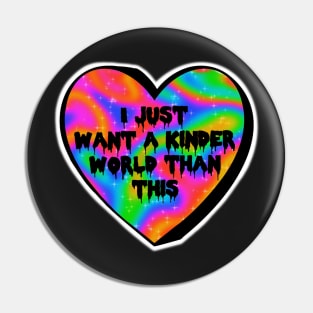 I Just Want A Kinder World Than This Colorful Heart Candy Pin