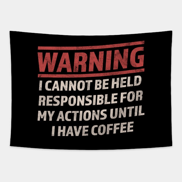 Warning Cannot Be Held Responsible Until I Have Coffee Tapestry by OrangeMonkeyArt