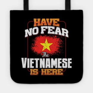 Vietnamese Flag  Have No Fear The Vietnamese Is Here - Gift for Vietnamese From Vietnam Tote