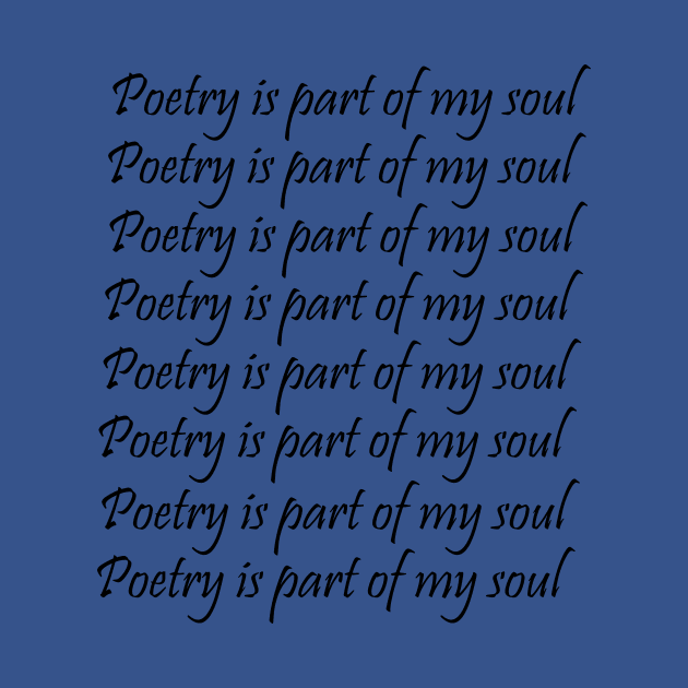 Poetry is part of my soul by KCcreatives