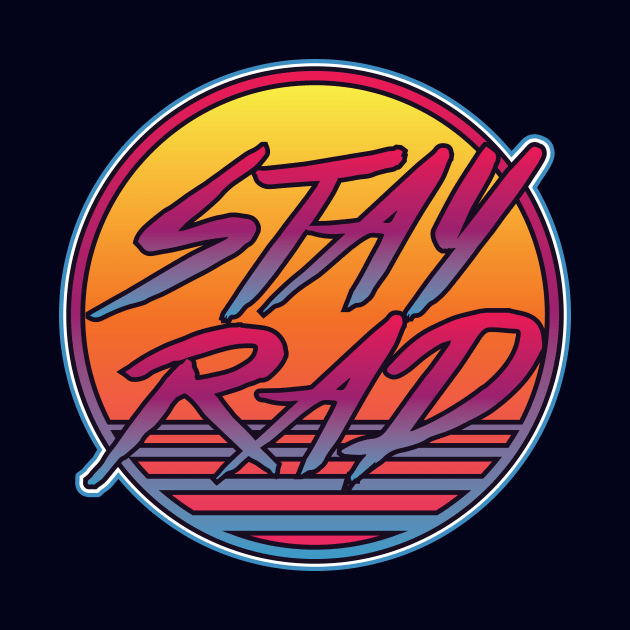 Stay Rad by Woah_Jonny