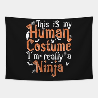 This Is My Human Costume I'm Really A Ninja - Halloween product Tapestry