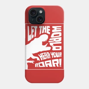 Let The World Hear Your Roar – Roaring T-Rex Dinosaur Lettering Design (Pure White Edition) Phone Case