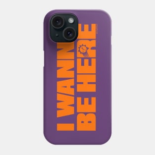 PHX "I wanna be here" ORANGE Phone Case