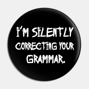 I'm Silently Correcting Your Grammar. Pin