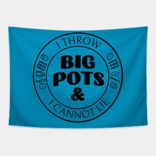 I throw big pots Tapestry