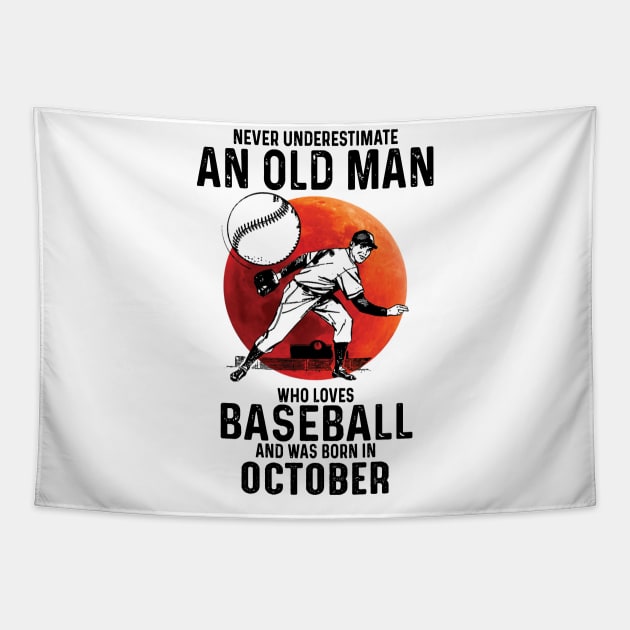 Never Underestimate An Old Man Who Loves Baseball And Was Born In October Tapestry by Gadsengarland.Art